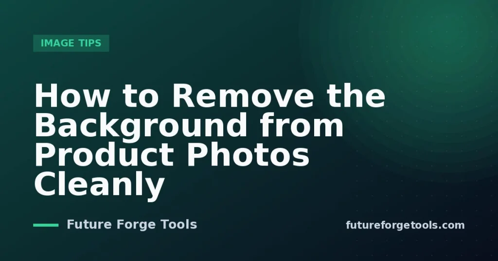 How to Remove the Background from Product Photos Cleanly