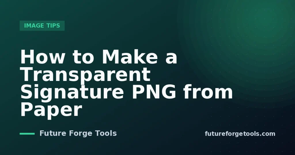 How to Make a Transparent Signature PNG from Paper